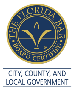 The Florida Bar Board Certified in City, County, and Local Government Law.