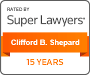 Clifford B. Shepard recognized as a Super Lawyers attorney for 15 years.